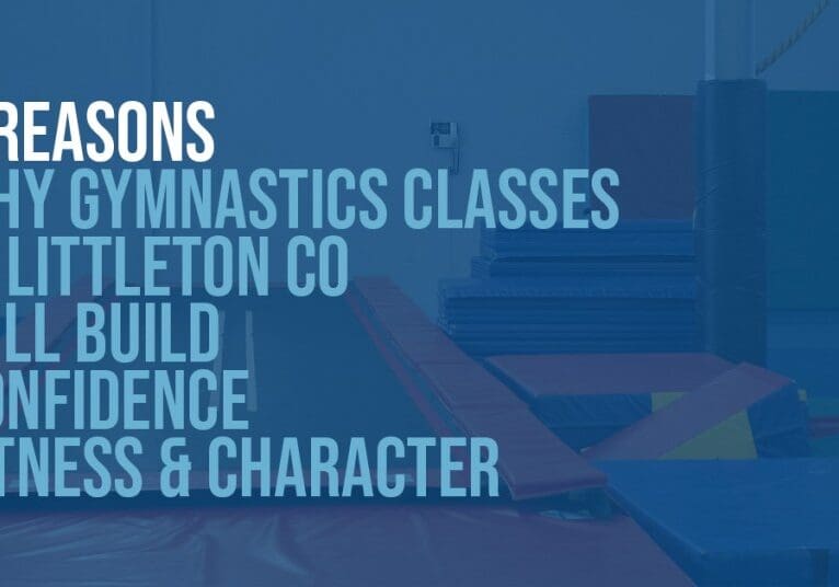 7 Reasons Why Gymnastics Classes In Littleton, CO Will Build Confidence, Fitness, And Character